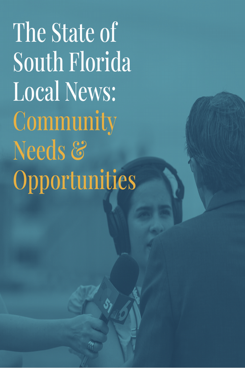 The State of South Florida Local News: Community Needs and Opportunities 